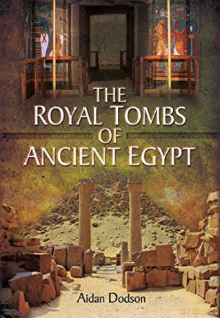 The Royal Tombs of Ancient Egypt - Aidan Mark Dodson [KSIĄŻKA]