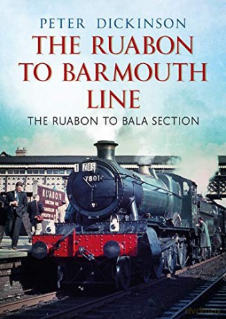 The Ruabon to Barmouth Line - P. Dickinson [KSIĄŻKA]