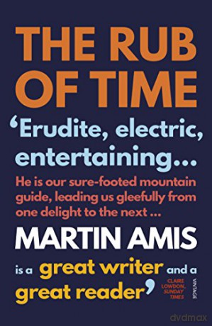 The Rub of Time: Bellow, Nabokov, Hitchens, Travolta, Trump. Essays and Reportage, 1994-2016 - Martin Amis [KSIĄŻKA]