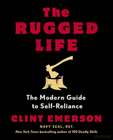 The Rugged Life: The Modern Homesteading Guide to Self-Reliance - Clint Emerson [KSIĄŻKA]