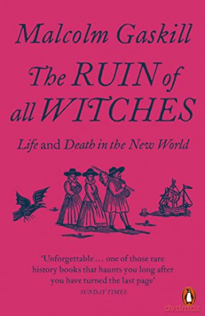 The Ruin of All Witches: Life and Death in the New World - Malcolm Gaskill [KSIĄŻKA]