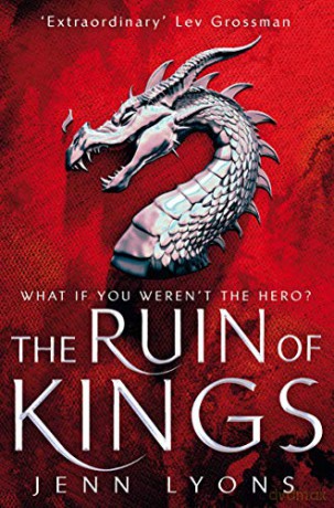 The Ruin of Kings: Jenn Lyon (A Chorus of Dragons, 1) - Jenn Lyons [KSIĄŻKA]