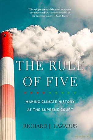 The Rule of Five: Making Climate History at the Supreme Court - Richard J. Lazarus [KSIĄŻKA]