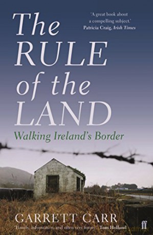 The Rule of the Land: Walking Ireland's Border - Garrett Carr [KSIĄŻKA]
