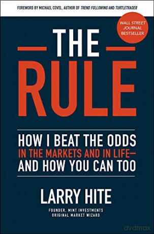 The Rule: How I Beat the Odds in the Markets and in Life-and How You Can Too (BUSINESS BOOKS) - Larry Hite [KSIĄŻKA]