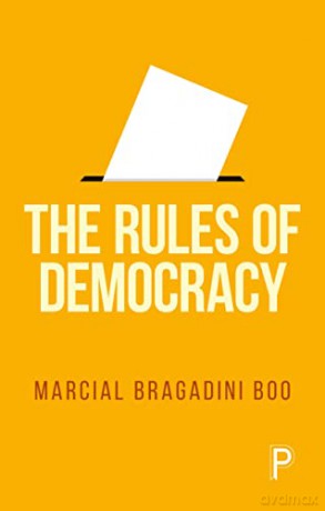 The Rules of Democracy - Marcial Bragadini Bóo [KSIĄŻKA]