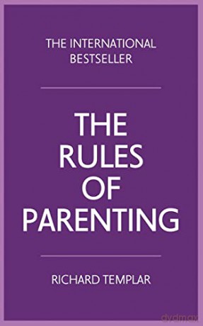 The Rules of Parenting:A personal code for bringing up happy, confident children: A Personal Code for Bringing Up Happy, Confident Children - Richard Templar [KSIĄŻKA]