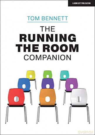 The Running the Room Companion: Issues in classroom management and strategies to deal with them - Tom Bennett [KSIĄŻKA]