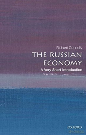 The Russian Economy: A Very Short Introduction (Very Short Introductions) - Richard Connolly [KSIĄŻKA]