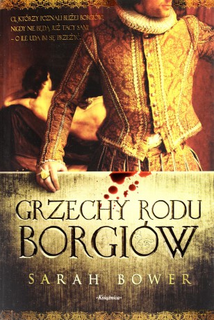 Grzechy rodu Borgiów - Sarah Bower [KSIĄŻKA]
