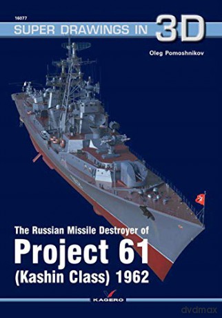 The Russian Missile Destroyer of Project 61 (Kashin Class) 1962 (Super Drawings in 3D) - Oleg Pomoshnikov [KSIĄŻKA]