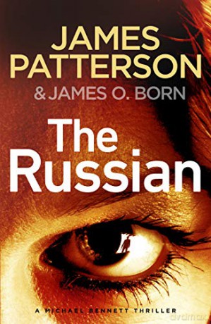 The Russian: (Michael Bennett 13). The latest gripping Michael Bennett thriller - James Patterson [KSIĄŻKA]