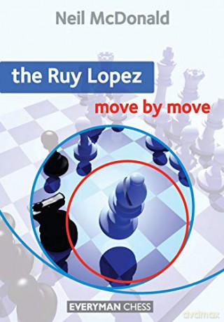 The Ruy Lopez: Move by Move - Neil McDonald [KSIĄŻKA]