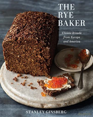 The Rye Baker: Classic Breads from Europe and America - Stanley Ginsberg [KSIĄŻKA]