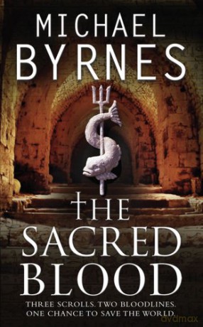 The Sacred Blood: The thrilling sequel to The Sacred Bones, for fans of Dan Brown - Michael Byrnes [KSIĄŻKA]