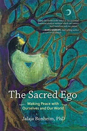 The Sacred Ego: Making Peace with Ourselves and Our World (Sacred Activism): 10 - Jalaja Bonheim [KSIĄŻKA]