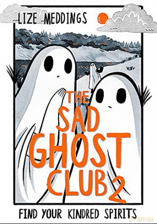 The Sad Ghost Club Volume 2: Find Your Kindred Spirits - Lize Meddings [KSIĄŻKA]