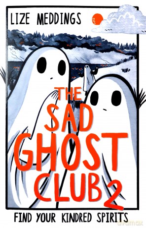 The Sad Ghost Club Volume 2: Find Your Kindred Spirits - Lize Meddings [KSIĄŻKA]