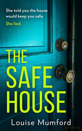 The Safe House: An absolutely unputdownable and gripping psychological thriller for 2022 - Louise Mumford [KSIĄŻKA]