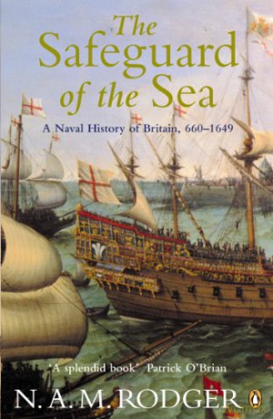 The Safeguard of the Sea: A Naval History of Britain, Vol 1: 660-1649 - N A M Rodger [KSIĄŻKA]