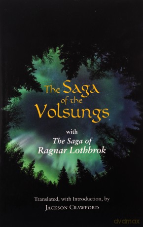 The Saga of the Volsungs: With the Saga of Ragnar Lothbrok (Hackett Classics) - Jackson Crawford [KSIĄŻKA]