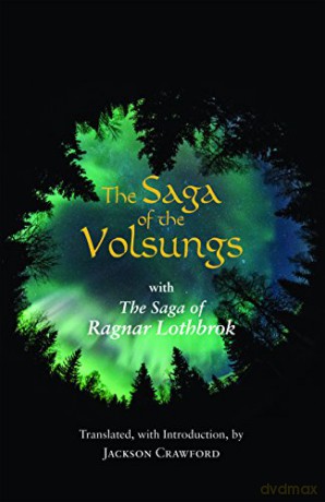 The Saga of the Volsungs: With the Saga of Ragnar Lothbrok (Hackett Classics) - Jackson Crawford [KSIĄŻKA]