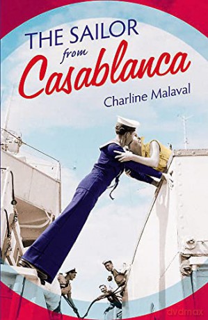 The Sailor from Casablanca: A summer read full of passion and betrayal, set between Golden Age Casablanca and the present day - Charline Malaval [KSIĄŻKA]