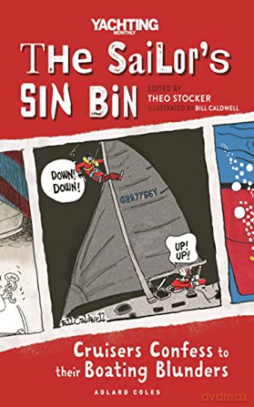 The Sailor's Sin Bin: Cruisers Confess to their Boating Blunders - Theo Stocker [KSIĄŻKA]