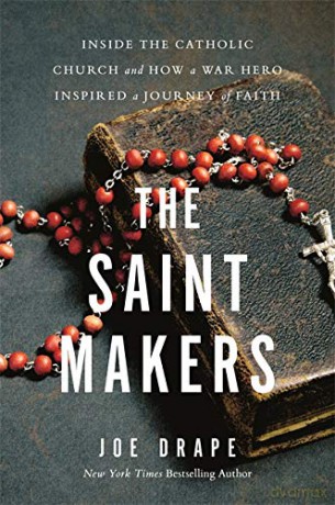 The Saint Makers: Inside the Catholic Church and How a War Hero Inspired a Journey of Faith - Joe Drape [KSIĄŻKA]