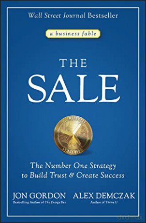 The Sale: The Number One Strategy to Build Trust and Create Success (Jon Gordon) - Jon Gordon [KSIĄŻKA]