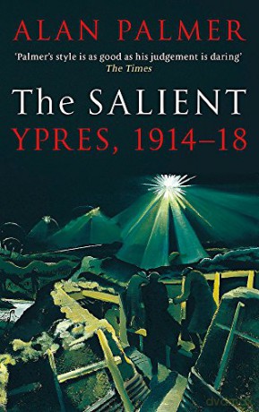The Salient: Ypres, 1914-18 - Alan Palmer [KSIĄŻKA]