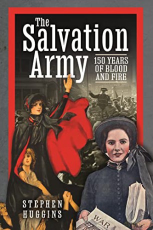 The Salvation Army: 150 Years of Blood and Fire - Stephen Huggins [KSIĄŻKA]