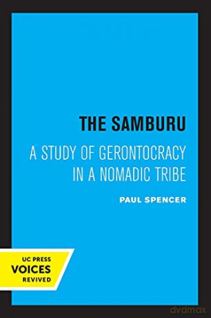 The Samburu: A Study of Gerontocracy in a Nomadic Tribe - Paul Spencer [KSIĄŻKA]