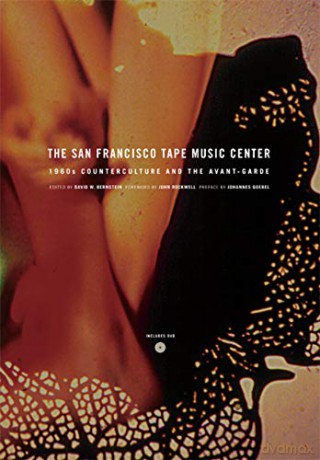 The San Francisco Tape Music Center 1960s Counterculture and the AvantGarde: 1960s Counterculture and the Avant-garde - David W Bernstein [KSIĄŻKA]