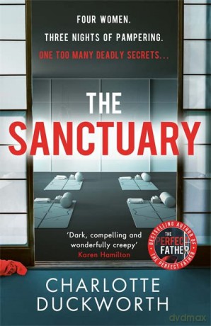 The Sanctuary: the utterly addictive new thriller from the bestselling author of The Perfect Father - Charlotte Duckworth [KSIĄŻKA]