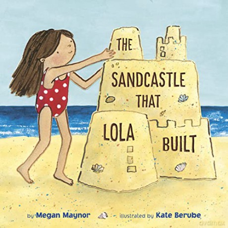 The Sandcastle That Lola Built - Megan Maynor [KSIĄŻKA]