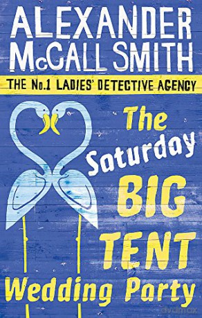 The Saturday Big Tent Wedding Party: 12 (No. 1 Ladies' Detective Agency) Book 12 - Alexander McCall Smith [KSIĄŻKA]