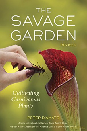 The Savage Garden, Revised: Cultivating Carnivorous Plants - Peter D'Amato [KSIĄŻKA]