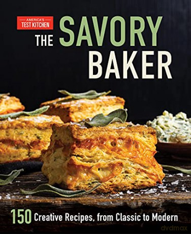 The Savory Baker: 150 Creative Recipes, from Classic to Modern - America's Test Kitchen [KSIĄŻKA]