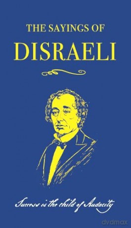 The Sayings of Benjamin Disraeli - Benjamin Disraeli [KSIĄŻKA]