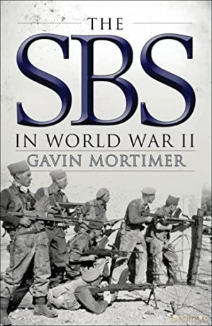 The SBS in World War II: An Illustrated History - Gavin Mortimer [KSIĄŻKA]