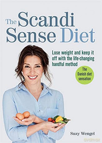 The Scandi Sense Diet: Lose weight and keep it off with the life-changing handful method - Suzy Wengel [KSIĄŻKA]