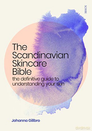The Scandinavian Skincare Bible: the definitive guide to understanding your skin - Johanna Gillbro [KSIĄŻKA]