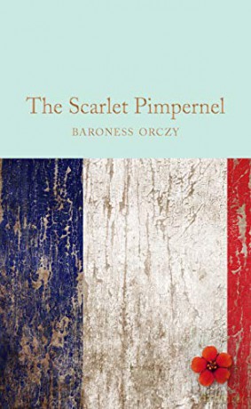 The Scarlet Pimpernel: Baroness Orczy (Macmillan Collector's Library, 123) - Baroness Orczy [KSIĄŻKA]