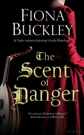 The Scent of Danger: 18 (An Ursula Blanchard mystery) - Fiona Buckley [KSIĄŻKA]