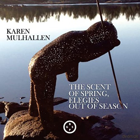 The Scent of Spring, Elegies Out of Season - Karen Mulhallen [KSIĄŻKA]