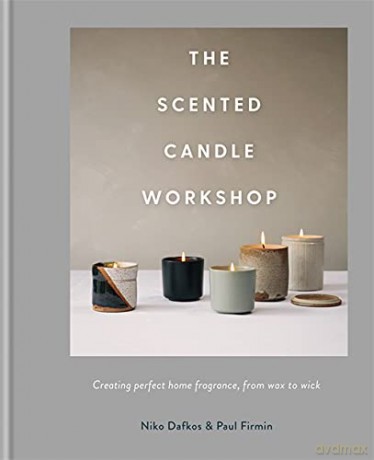 The Scented Candle Workshop: Creating perfect home fragrance, from wax to wick - Niko Dafkos [KSIĄŻKA]