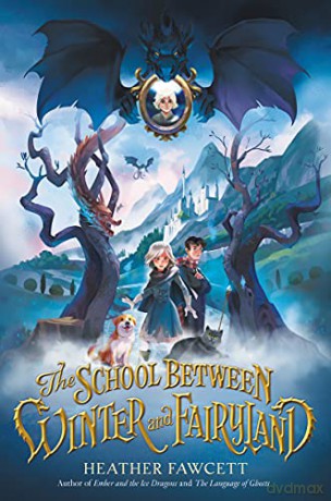 The School Between Winter and Fairyland - Heather Fawcett [KSIĄŻKA]