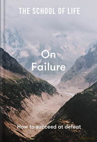 The School of Life: On Failure - how to succeed at defeat - The School of Life [KSIĄŻKA]