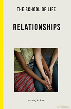 The School of Life: Relationships - learning to love - The School of Life [KSIĄŻKA]